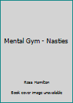 Hardcover Mental Gym - Nasties Book