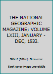 THE NATIONAL GEOGRAPHIC MAGAZINE; VOLUME LXIII, JANUARY - DEC, 1933.