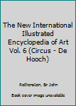 Hardcover The New International Illustrated Encyclopedia of Art Vol. 6 (Circus - De Hooch) Book