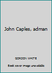 Hardcover John Caples, adman Book
