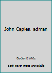 Hardcover John Caples, adman Book