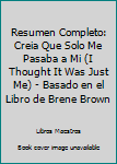 Resumen Completo: Creia Que Solo Me Pasaba a Mi (I Thought It Was Just Me) - Basado en el Libro de Brene Brown