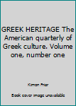 Hardcover GREEK HERITAGE The American quarterly of Greek culture. Volume one, number one Book