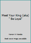 Paperback Meet Your King (aka) " Be Loyal" Book
