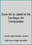 Paperback Guía de la catedral de Santiago de Compostela Book