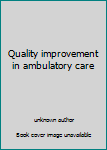 Paperback Quality improvement in ambulatory care Book