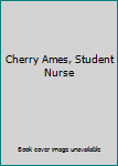 Cherry Ames Student Nurse (Cherry Ames Nurse Stories, No. 1)
