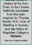 Bishop Parker's History of his Own Time: In four books. Faithfully translated from the Latin original, by Thomas Newlin, M.A. Vicar of Beeding in Sussex, and late Fellow of Magdalen College in Oxford.