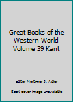 Great Books of the Western World Volume 39 Kant