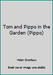 Paperback Tom and Pippo in the Garden (Pippo) Book