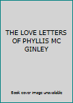 Unknown Binding THE LOVE LETTERS OF PHYLLIS MC GINLEY Book