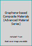 Hardcover Graphene-based Composite Materials (Advanced Material Series) Book