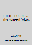 Unknown Binding EIGHT COUSINS or The Aunt-Hill "Alcott Book