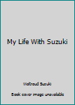 Paperback My Life With Suzuki Book