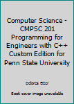 Paperback Computer Science - CMPSC 201 Programming for Engineers with C++ Custom Edition for Penn State University Book