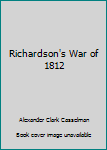 Paperback Richardson's War of 1812 Book