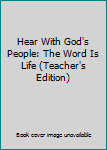 Unknown Binding Hear With God's People: The Word Is Life (Teacher's Edition) Book