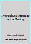 Hardcover Intercultural Attitudes in the Making Book