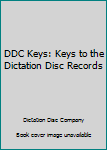 Unknown Binding DDC Keys: Keys to the Dictation Disc Records Book