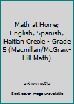 Paperback Math at Home; English, Spanish, Haitian Creole - Grade 5 (Macmillan/McGraw-Hill Math) Book
