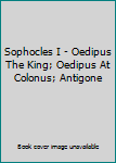 Paperback Sophocles I - Oedipus The King; Oedipus At Colonus; Antigone Book