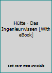 Hardcover Hütte - Das Ingenieurwissen [With eBook] [German] Book