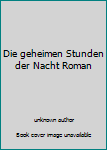 Unknown Binding Die geheimen Stunden der Nacht Roman Book