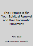 Hardcover This Promise is for You: Spiritual Renewal and the Charismatic Movement Book