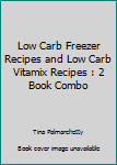 Paperback Low Carb Freezer Recipes and Low Carb Vitamix Recipes : 2 Book Combo Book