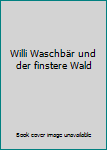 Gebundene Ausgabe Willi Waschbär und der finstere Wald Book