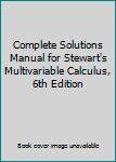 Paperback Complete Solutions Manual for Stewart's Multivariable Calculus, 6th Edition Book