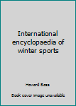 Hardcover International encyclopaedia of winter sports Book