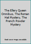 The Ellery Queen Omnibus, The Roman Hat Mystery, The French Powder Mystery