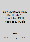 Paperback Gary Soto Lets Read Bio Grade 1: Houghton Mifflin Nostros El Publo Book