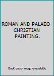 Hardcover ROMAN AND PALAEO-CHRISTIAN PAINTING. Book