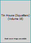 Unknown Binding Tin House (Squatters) (Volume 18) Book