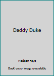 Daddy Duke - Book #3 of the Royally Screwed