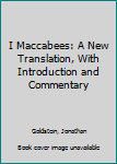 Hardcover I Maccabees: A New Translation, With Introduction and Commentary Book