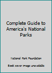 Paperback Complete Guide to America's National Parks Book