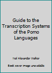 A Guide to the Transcription Systems of the Pomo Languages