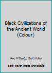 Paperback Black Civilizations of the Ancient World (Colour) Book