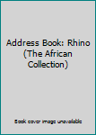 Stationery Address Book: Rhino (The African Collection) Book