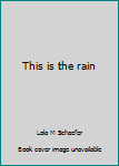 Paperback This is the rain Book