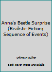 Unknown Binding Anna's Beetle Surprise (Realistic Fiction; Sequence of Events) Book