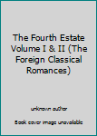 Unknown Binding The Fourth Estate Volume I & II (The Foreign Classical Romances) Book