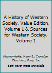 A History of Western Society, Value Edition, Volume 1 and Sources for Western Society, Volume 1