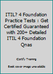 Paperback ITIL? 4 Foundation Practice Tests : Get Certified Guaranteed with 200+ Detailed ITIL 4 Foundation Qnas Book