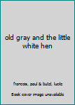 Hardcover old gray and the little white hen Book