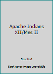 Hardcover Apache Indians XII/Mes II Book