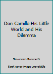 Hardcover Don Camillo His Little World and His Dilemma Book